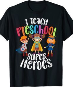 I Teach Preschool Superheroes - Back To School Teacher T-Shirt