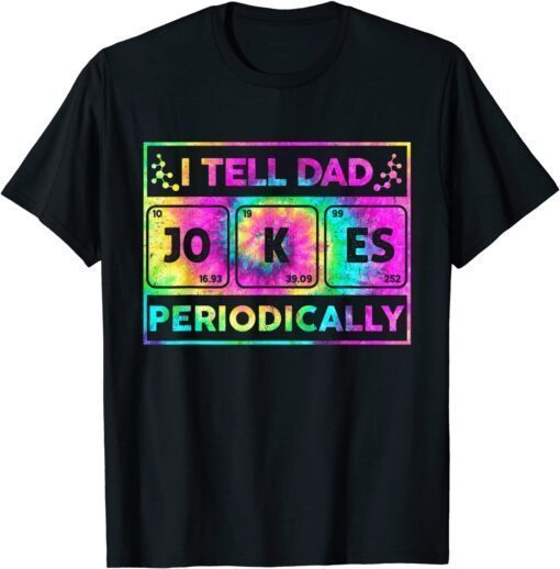 I Tell Dad Jokes Periodically Tie dye Fathers Day Tee Shirt