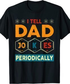 I Tell Dad Jokes Periodically Vintage Fathers Day Tee Shirt