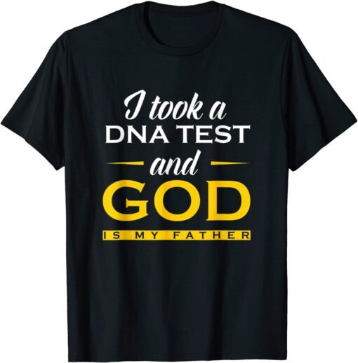 I Took A Dna Test God Is My Father Jesus Christian T-Shirt