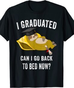 I graduated can I go back to bed now Sloth Graduation Tee Shirt