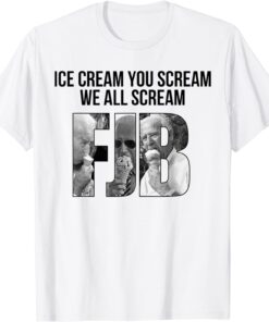 Ice Cream You Scream We All Scream Biden Tee Shirt