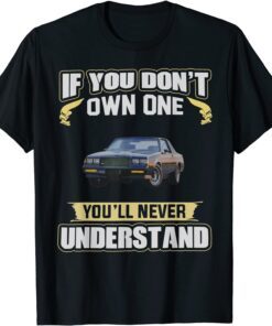 If you don't own one You'll never understand Tee Shirt