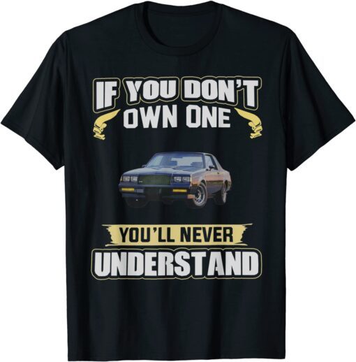 If you don't own one You'll never understand Tee Shirt