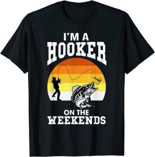 I'm A Hooker On The Weekends Tee Shirt