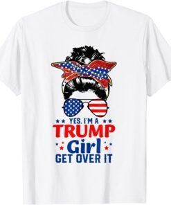 I'm A Trump Girl Get Over It Pro Trump 2024 4th of July Tee Shirt