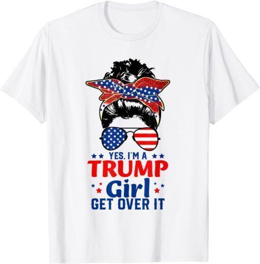 I'm A Trump Girl Get Over It Pro Trump 2024 4th of July Tee Shirt