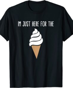 I'm Just Here For The Ice Cream Meme Cute Vanilla Soft Serve Tee Shirt