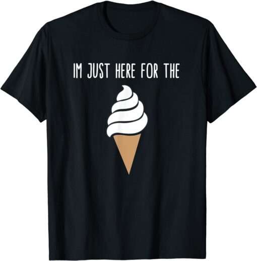 I'm Just Here For The Ice Cream Meme Cute Vanilla Soft Serve Tee Shirt