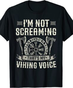 I'm Not Screaming That's My Viking Voice Axe Tee Shirt