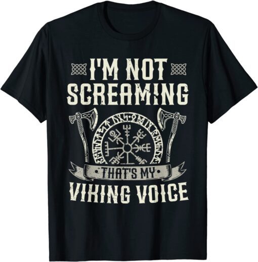 I'm Not Screaming That's My Viking Voice Axe Tee Shirt