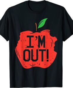 I'm Out Apple Last Day Of School Kindergarten Teacher Tee Shirt