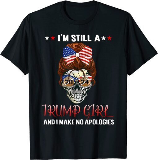 I'm Still A Trump Girl 4th July MAGA Trump Messy Bun Tee Shirt