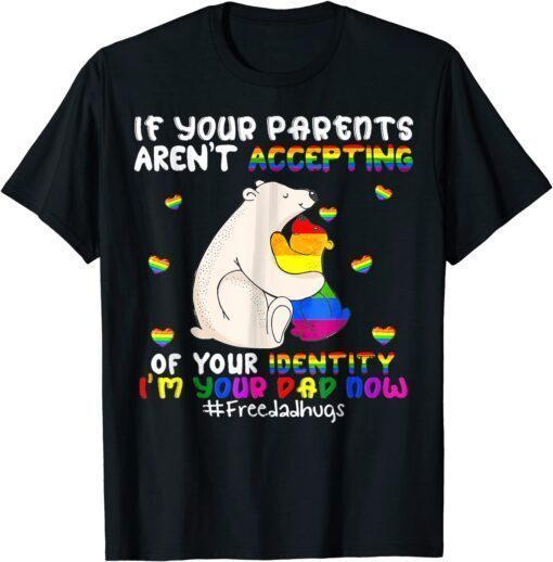 I'm Your Dad Now Cute Father's Day LGBT Hugs Bear Lover Tee Shirt