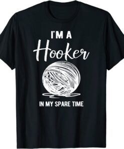 I'm a Hooker in my spare time Tee Shirt