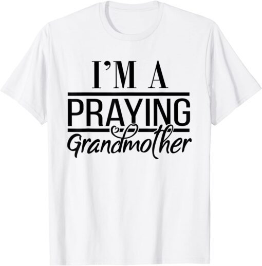 I'm a Praying Grandmother Tee Shirt