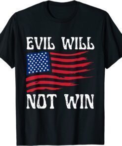 In America , evil will not win Biden Flag USA Joe Tee Shirt