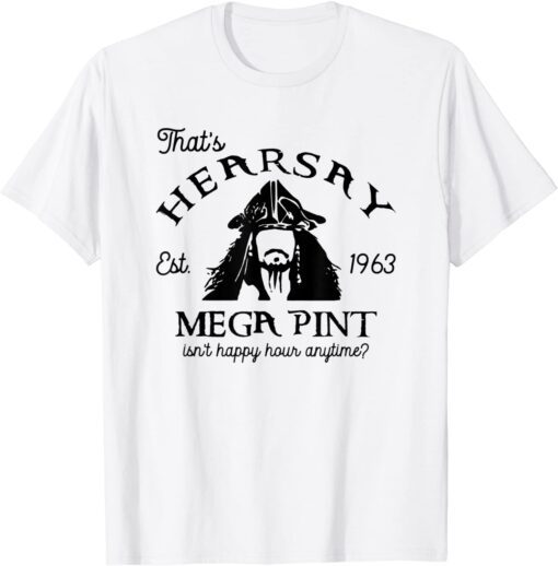 Isn't Happy Hour Anytime, Mega Pint, Pirate court trial Tee Shirt