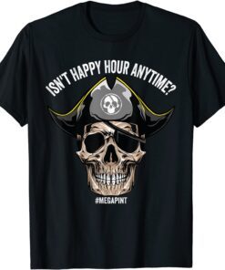 Isn't Happy Hour Anytime Tee Shirt