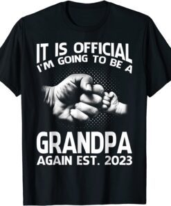 It Is Official I'm Going To Be A Grandpa AIt Is Official I'm Going To Be A Grandpa Again 2023 T-Shirtgain 2023 T-Shirt