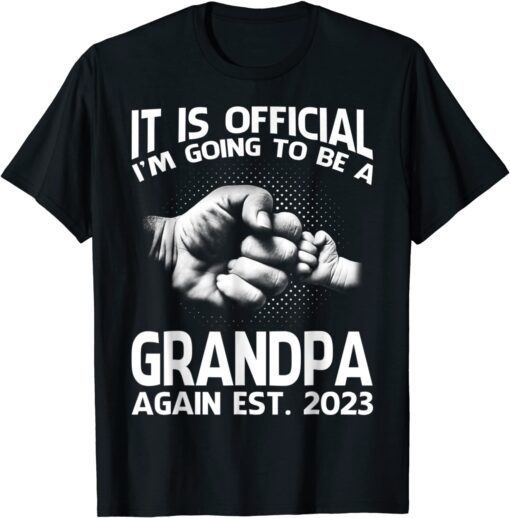 It Is Official I'm Going To Be A Grandpa AIt Is Official I'm Going To Be A Grandpa Again 2023 T-Shirtgain 2023 T-Shirt