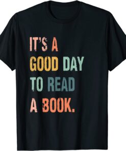 It's A Good Day To Read A Book T-Shirt