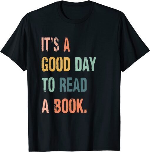 It's A Good Day To Read A Book T-Shirt