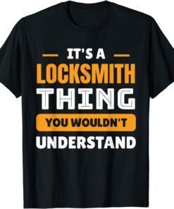 Its A Locksmith Thing You Wouldn't Understand T-Shirt