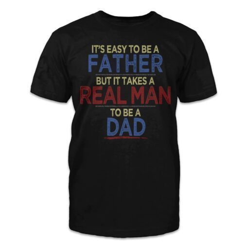 It's Easy To Be A Father But It Takes a Real Man To Be A Dad Classic Shirt