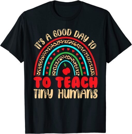 Its Good Day To Teach Tiny Humans Daycare Provider Teacher Tee Shirt