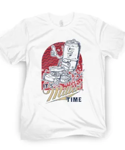 It's Miller Time Tee Shirt