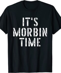 Its Morbin Time Meme Tee Shirt