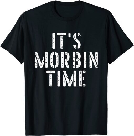 Its Morbin Time Meme Tee Shirt