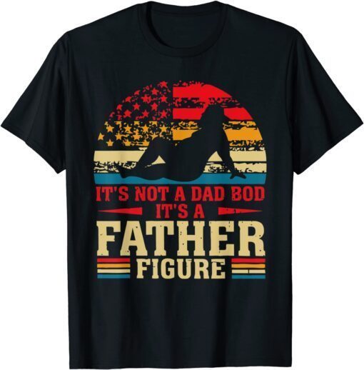 It's Not A Dad Bod It's A Father Figure Vintage Dad Tee Shirt