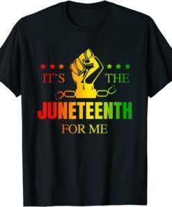 It's The Juneteenth For Me Free-ish Since 1865 Independence Tee Shirt