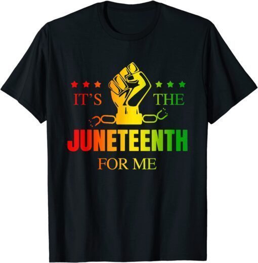 It's The Juneteenth For Me Free-ish Since 1865 Independence Tee Shirt