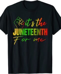 It's The Juneteenth For Me Juneteenth 1865 Tee Shirt