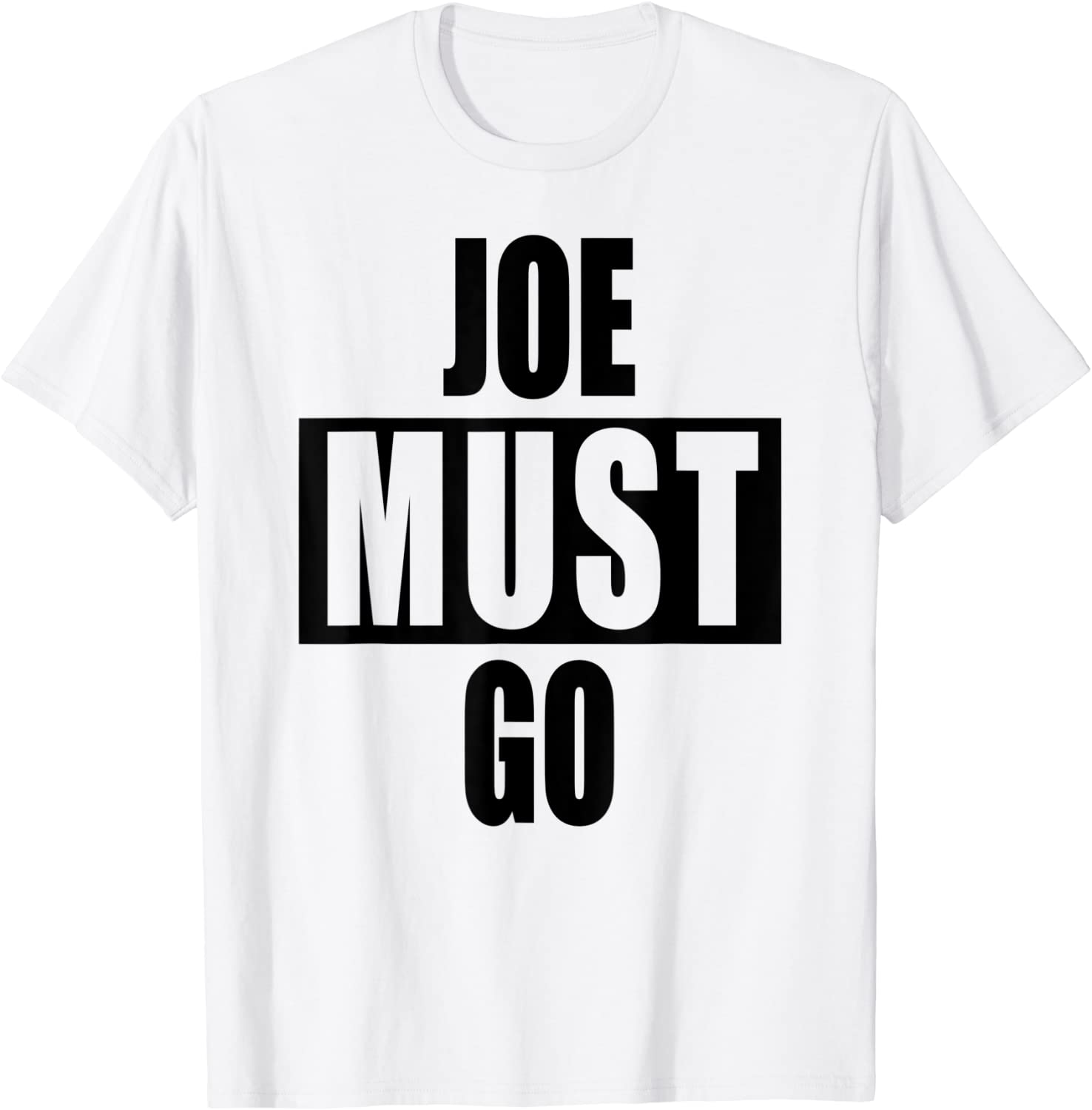 Joe Must go Biden President Political Tee Shirt