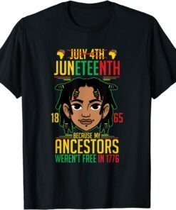 Juneteenth 1865 Ancestors Weren't Free in 1776 T-Shirt