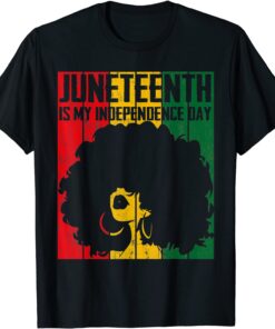 Juneteenth Is My Independence Day Dope Girl Afro Black Queen Tee Shirt