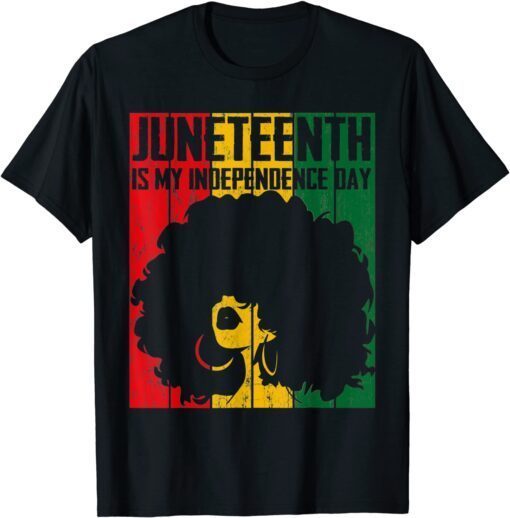 Juneteenth Is My Independence Day Dope Girl Afro Black Queen Tee Shirt