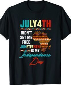 Juneteenth is my Independence Day not July 4th Tee Shirt