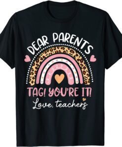 Kid Dear Parents Tag You're It Love Teachers Leopard Rainbow Tee Shirt