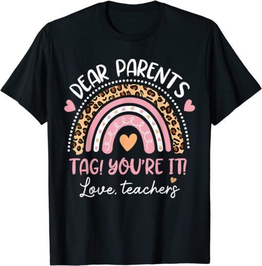 Kid Dear Parents Tag You're It Love Teachers Leopard Rainbow Tee Shirt