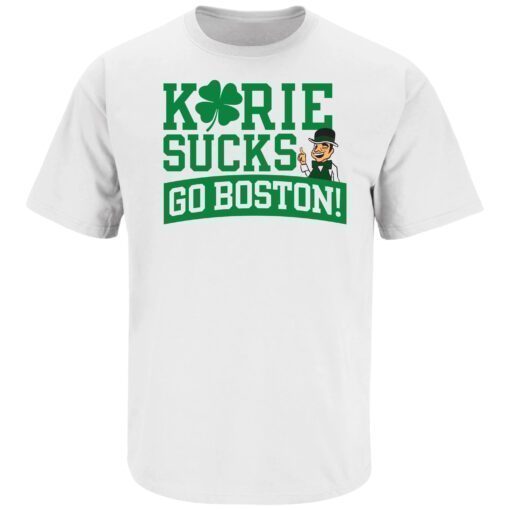 Kyrie Sucks Go Boston! Boston Basketball Tee Shirt