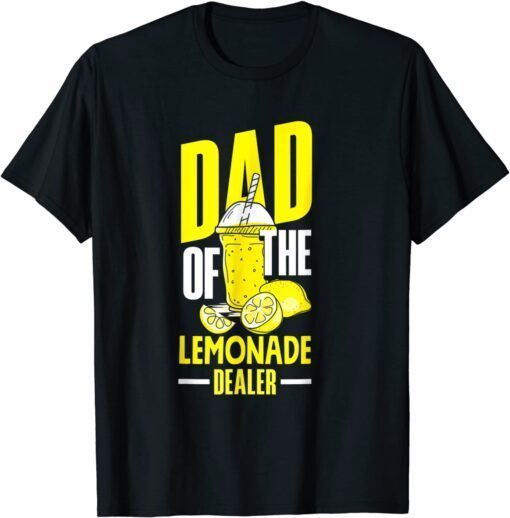 Lemonade Stand Juice Store Dad Of The Lemonade Dealer Tee Shirt