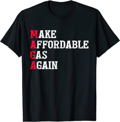 MAGA Pro Trump Supporter Make Affordable Gas Again Tee Shirt