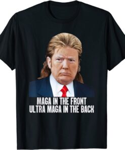 Maga In The Front Ultra Maga In The Back - Maga Trump 2024 Tee Shirt