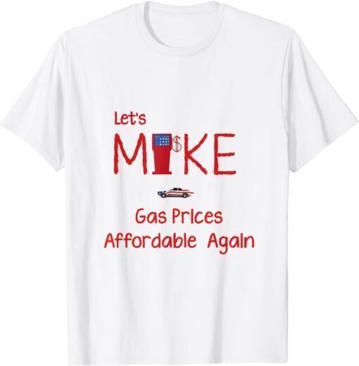 Make Gas Prices Affordable Again Tee Shirt