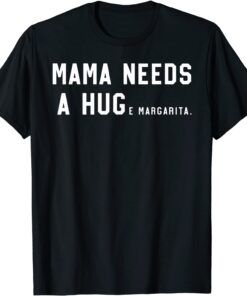 Mama Needs A Huge Margarita 2022 T-Shirt